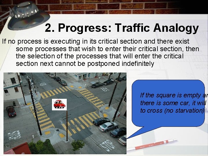 2. Progress: Traffic Analogy If no process is executing in its critical section and