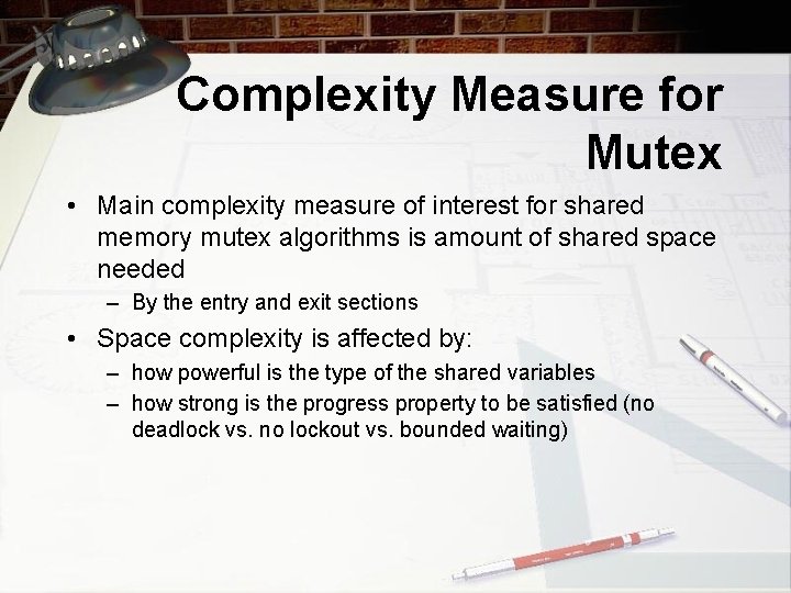 Complexity Measure for Mutex • Main complexity measure of interest for shared memory mutex