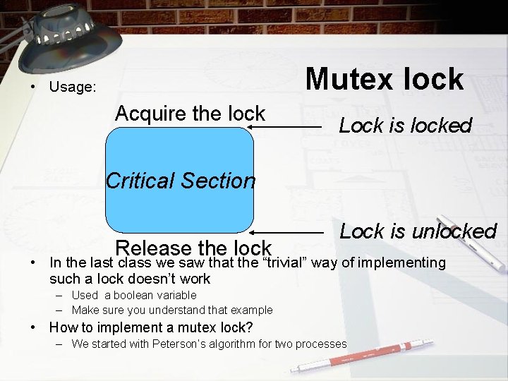 Mutex lock • Usage: Acquire the lock Lock is locked Critical Section Release the