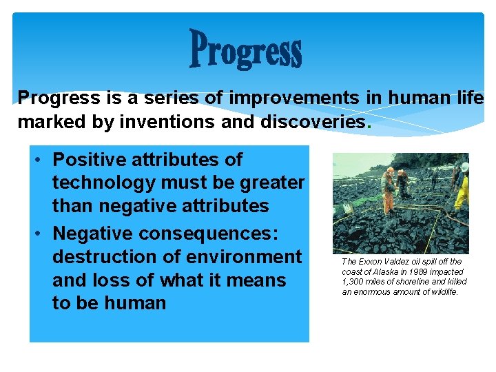 Progress is a series of improvements in human life marked by inventions and discoveries.