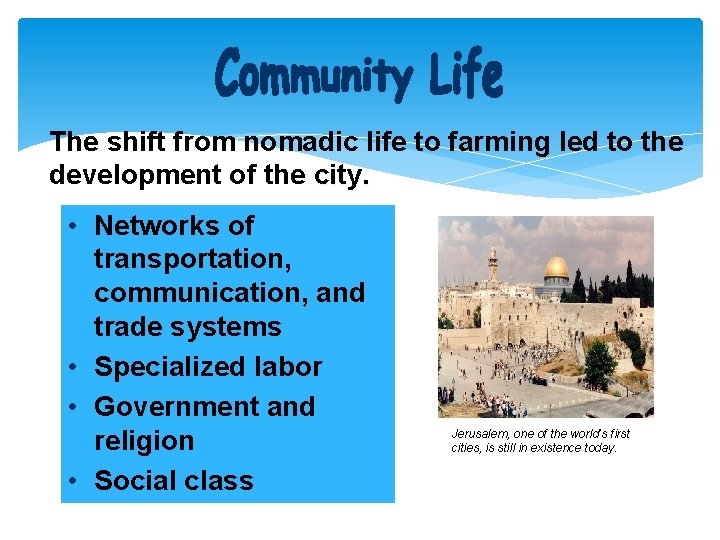 The shift from nomadic life to farming led to the development of the city.