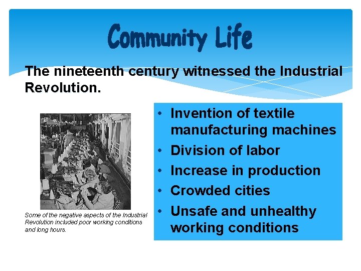 The nineteenth century witnessed the Industrial Revolution. Some of the negative aspects of the