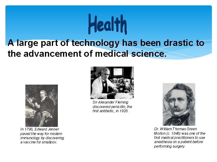 A large part of technology has been drastic to the advancement of medical science.