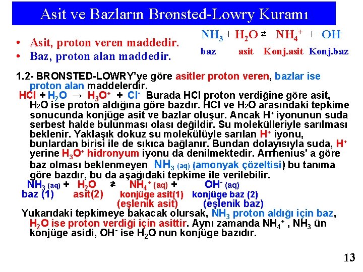 Asit ve Bazların Brønsted-Lowry Kuramı • Asit, proton veren maddedir. • Baz, proton alan