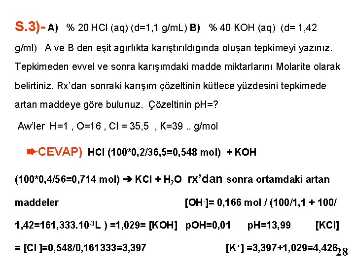 S. 3)- A) % 20 HCl (aq) (d=1, 1 g/m. L) B) % 40