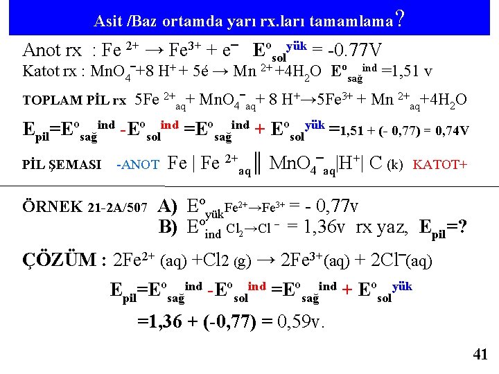 Asit /Baz ortamda yarı rx. ları tamamlama? Anot rx : Fe 2+ → Fe