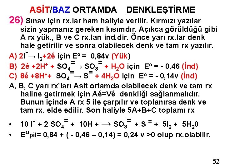 ASİT/BAZ ORTAMDA DENKLEŞTİRME 26) Sınav için rx. lar ham haliyle verilir. Kırmızı yazılar sizin