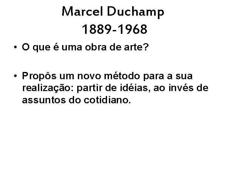 Marcel Duchamp 1889 -1968 • O que é uma obra de arte? • Propôs