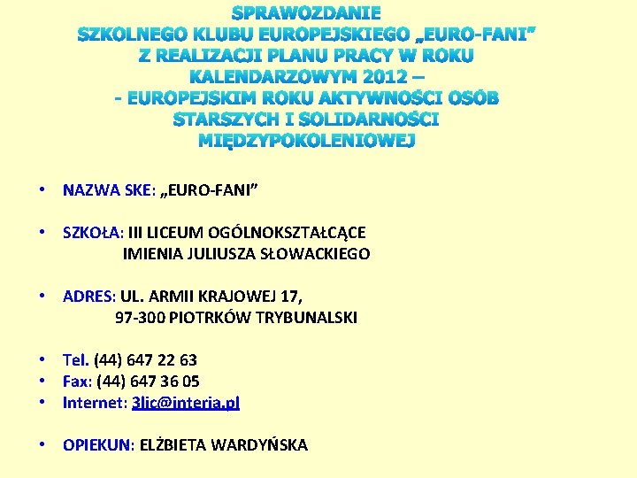  • NAZWA SKE: „EURO-FANI” • SZKOŁA: III LICEUM OGÓLNOKSZTAŁCĄCE IMIENIA JULIUSZA SŁOWACKIEGO •