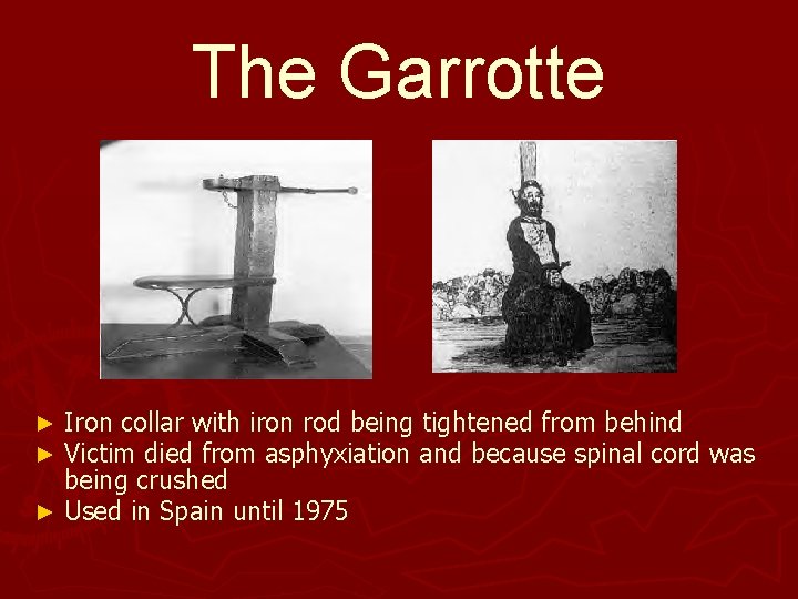The Garrotte Iron collar with iron rod being tightened from behind Victim died from