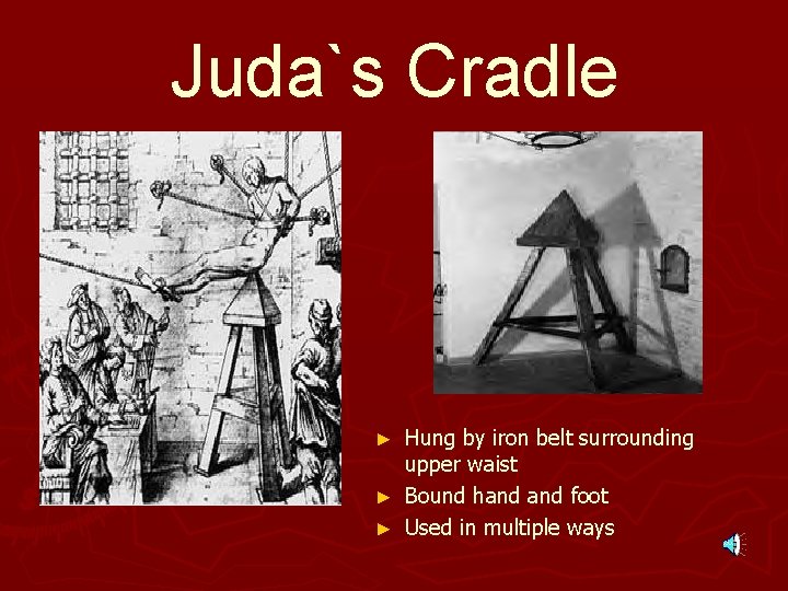 Juda`s Cradle Hung by iron belt surrounding upper waist ► Bound hand foot ►