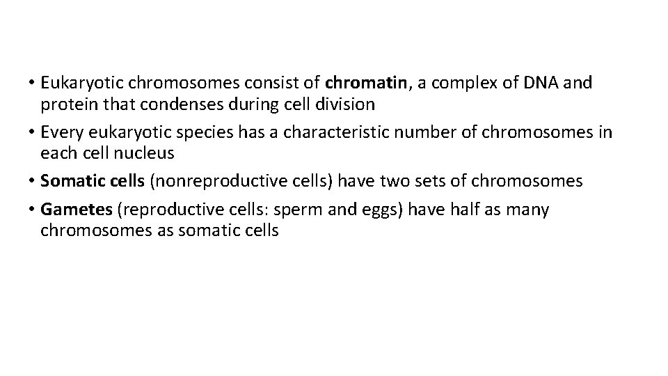  • Eukaryotic chromosomes consist of chromatin, a complex of DNA and protein that