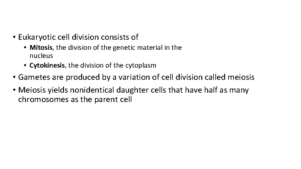  • Eukaryotic cell division consists of • Mitosis, the division of the genetic