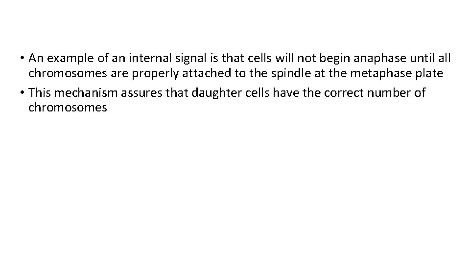  • An example of an internal signal is that cells will not begin