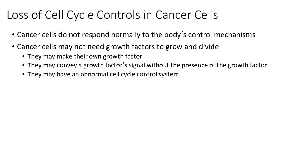 Loss of Cell Cycle Controls in Cancer Cells • Cancer cells do not respond