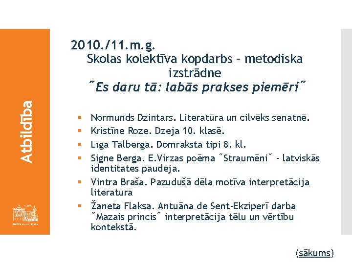 Atbildība 2010. /11. m. g. Skolas kolektīva kopdarbs – metodiska izstrādne ˝Es daru tā: