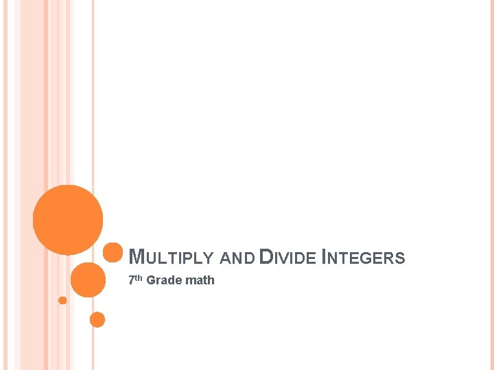MULTIPLY AND DIVIDE INTEGERS 7 th Grade math 