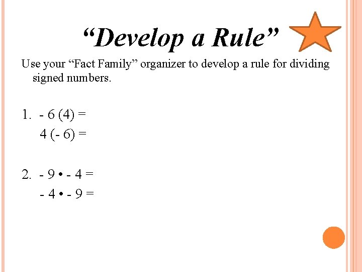 “Develop a Rule” Use your “Fact Family” organizer to develop a rule for dividing