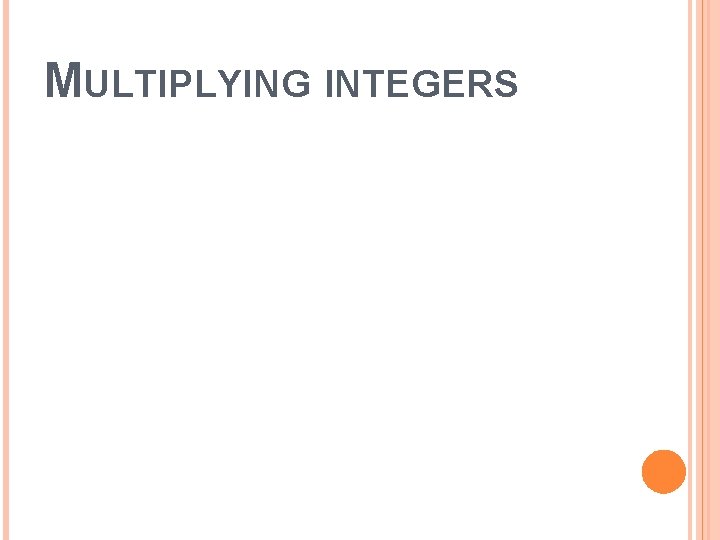 MULTIPLYING INTEGERS 