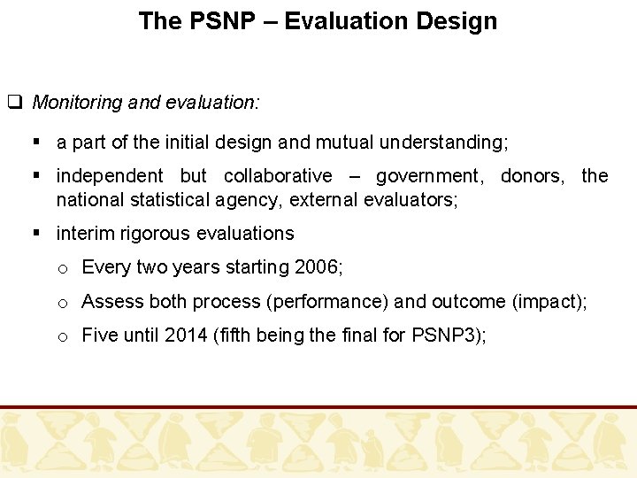 The PSNP – Evaluation Design q Monitoring and evaluation: § a part of the