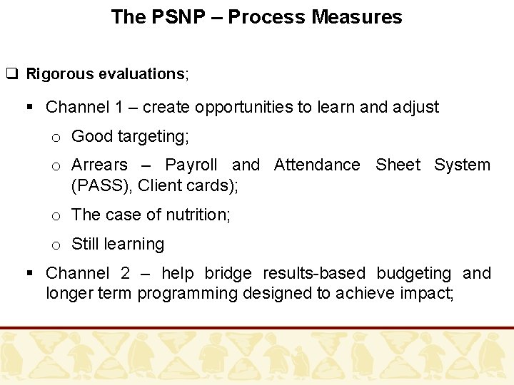 The PSNP – Process Measures q Rigorous evaluations; § Channel 1 – create opportunities