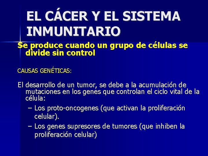 EL CÁCER Y EL SISTEMA INMUNITARIO Se produce cuando un grupo de células se