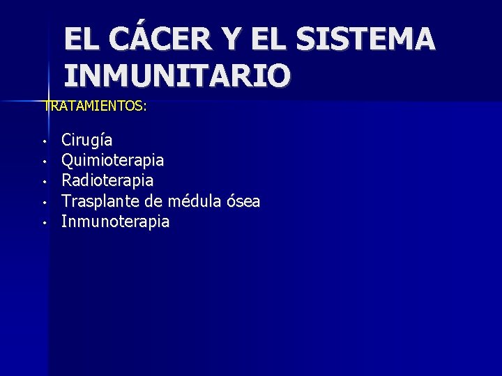 EL CÁCER Y EL SISTEMA INMUNITARIO TRATAMIENTOS: • • • Cirugía Quimioterapia Radioterapia Trasplante