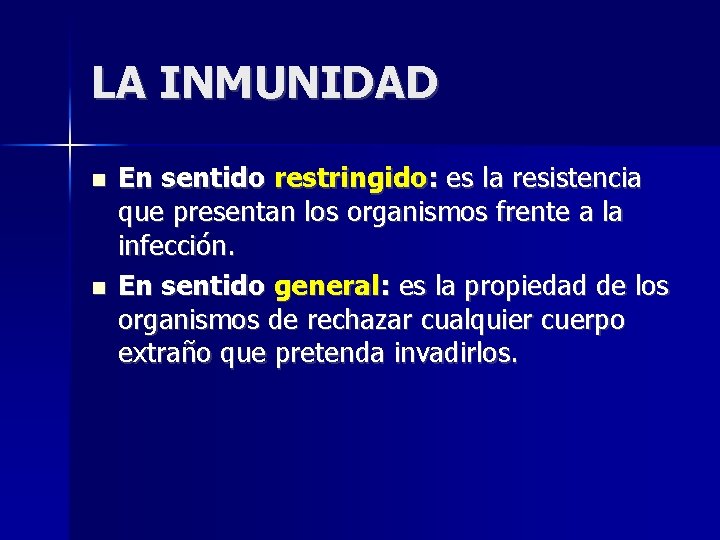 LA INMUNIDAD En sentido restringido: es la resistencia que presentan los organismos frente a