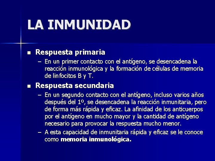 LA INMUNIDAD Respuesta primaria – En un primer contacto con el antígeno, se desencadena