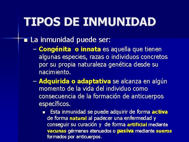 TIPOS DE INMUNIDAD La inmunidad puede ser: – Congénita o innata es aquella que