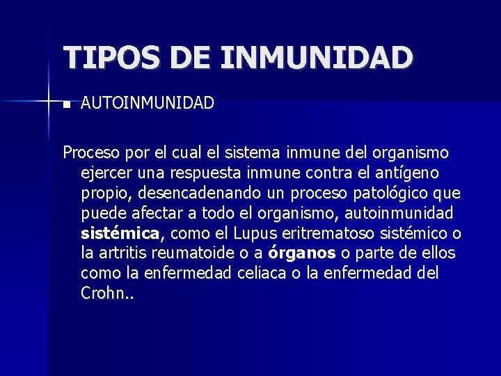 TIPOS DE INMUNIDAD AUTOINMUNIDAD Proceso por el cual el sistema inmune del organismo ejercer