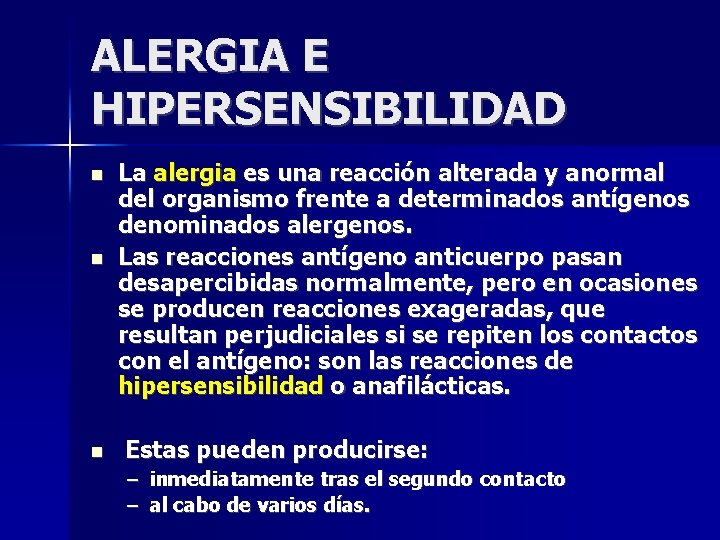 ALERGIA E HIPERSENSIBILIDAD La alergia es una reacción alterada y anormal del organismo frente