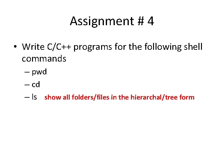 Assignment # 4 • Write C/C++ programs for the following shell commands – pwd