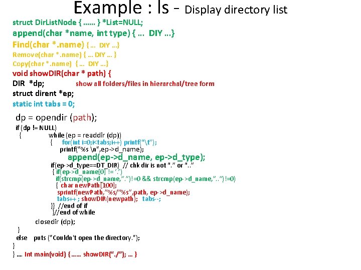 Example : ls - Display directory list struct Dir. List. Node { …… }