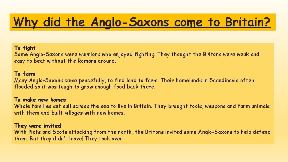 Why did the Anglo-Saxons come to Britain? To fight Some Anglo-Saxons were warriors who
