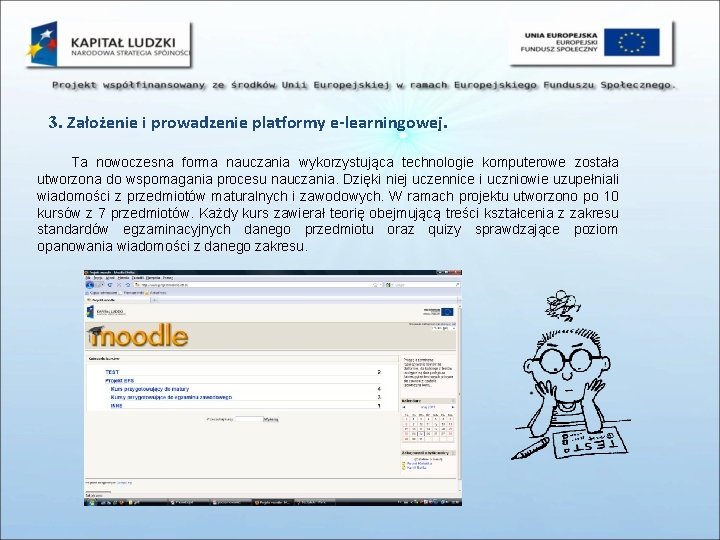 3. Założenie i prowadzenie platformy e-learningowej. Ta nowoczesna forma nauczania wykorzystująca technologie komputerowe została