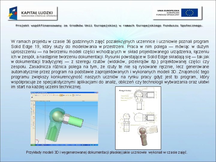 W ramach projektu w czasie 36 godzinnych zajęć pozalekcyjnych uczennice i uczniowie poznali program