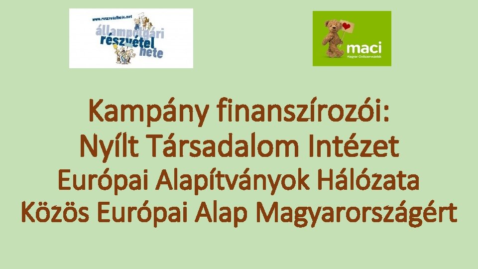 Kampány finanszírozói: Nyílt Társadalom Intézet Európai Alapítványok Hálózata Közös Európai Alap Magyarországért 