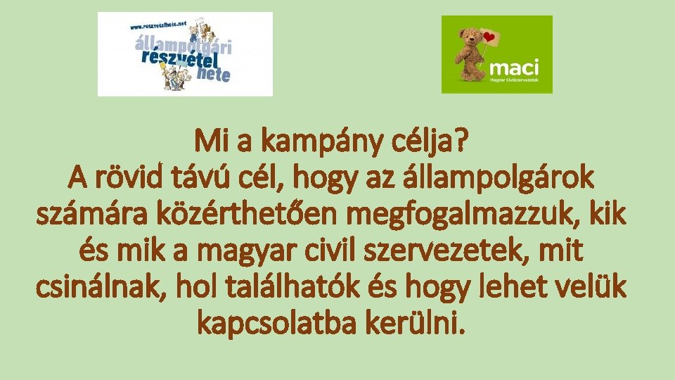 Mi a kampány célja? A rövid távú cél, hogy az állampolgárok számára közérthetően megfogalmazzuk,