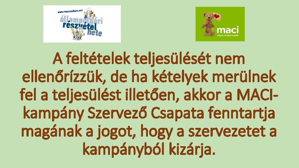 A feltételek teljesülését nem ellenőrízzük, de ha kételyek merülnek fel a teljesülést illetően, akkor