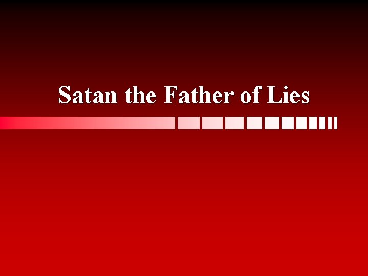 Satan the Father of Lies 