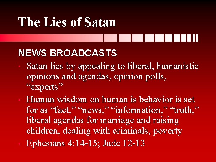 The Lies of Satan NEWS BROADCASTS • Satan lies by appealing to liberal, humanistic