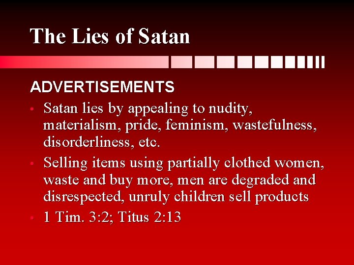 The Lies of Satan ADVERTISEMENTS • Satan lies by appealing to nudity, materialism, pride,