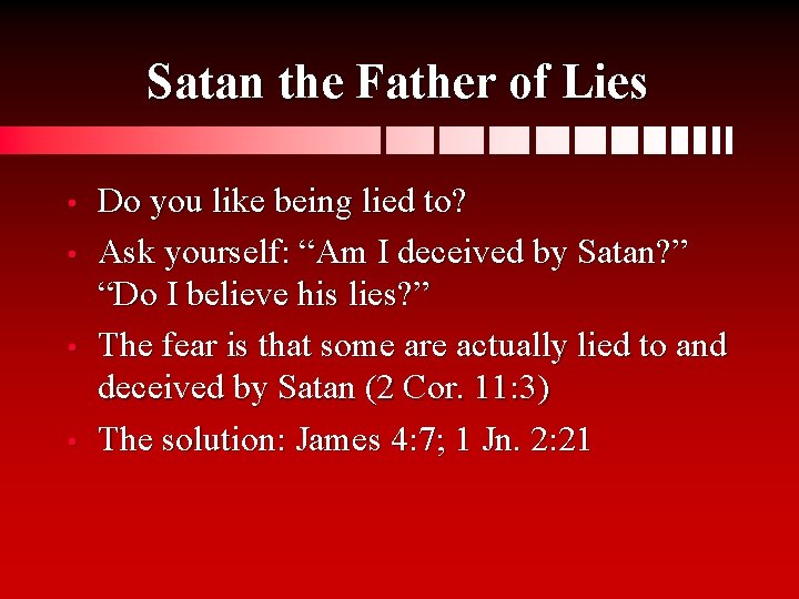 Satan the Father of Lies • • Do you like being lied to? Ask