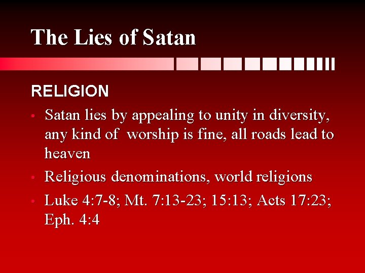 The Lies of Satan RELIGION • Satan lies by appealing to unity in diversity,