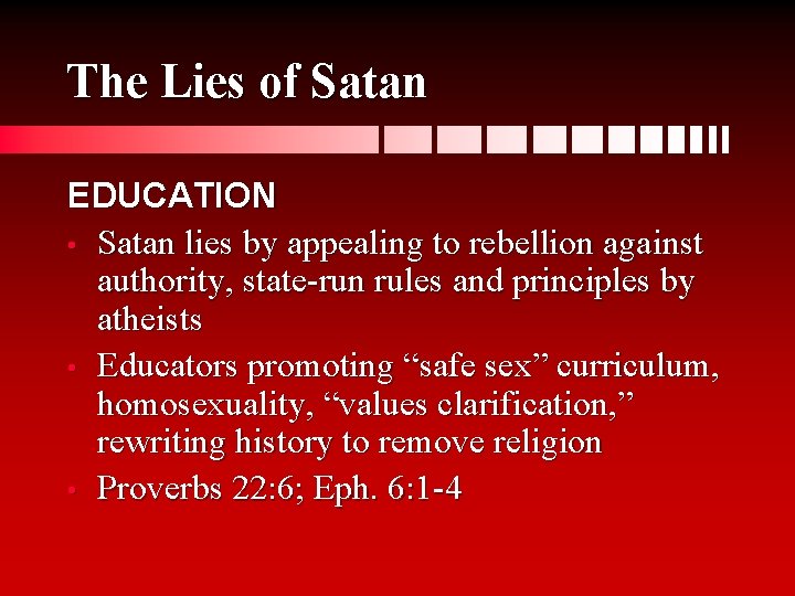 The Lies of Satan EDUCATION • Satan lies by appealing to rebellion against authority,