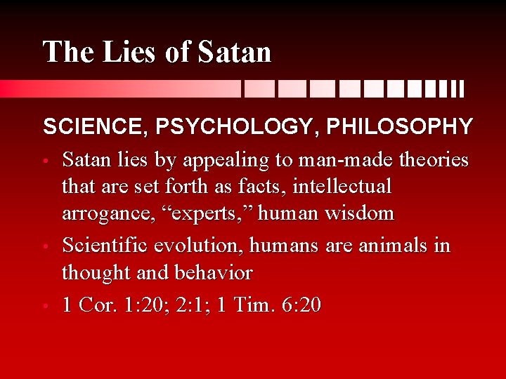The Lies of Satan SCIENCE, PSYCHOLOGY, PHILOSOPHY • Satan lies by appealing to man-made