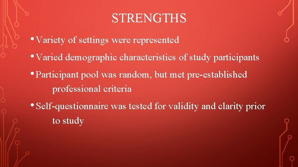 STRENGTHS • Variety of settings were represented • Varied demographic characteristics of study participants STRENGTHS • Variety of settings were represented • Varied demographic characteristics of study participants