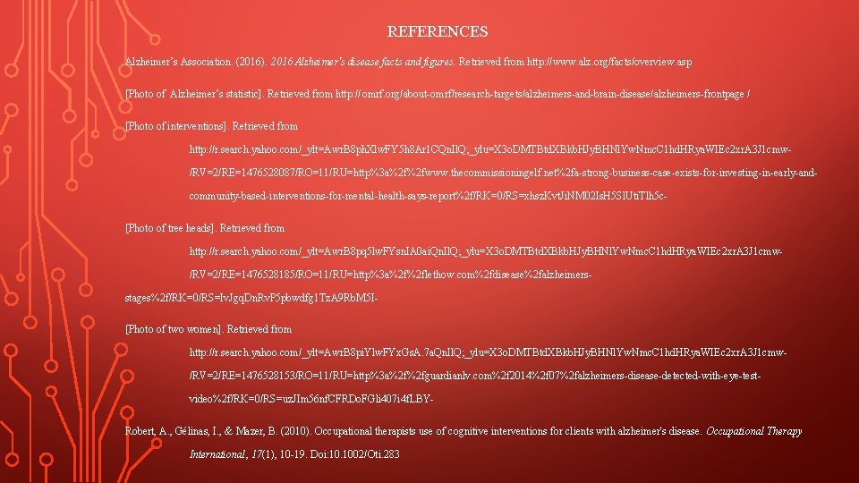 REFERENCES Alzheimer’s Association. (2016). 2016 Alzheimer's disease facts and figures. Retrieved from http: //www. REFERENCES Alzheimer’s Association. (2016). 2016 Alzheimer's disease facts and figures. Retrieved from http: //www.