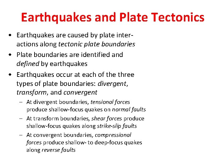 Earthquakes and Plate Tectonics • Earthquakes are caused by plate interactions along tectonic plate
